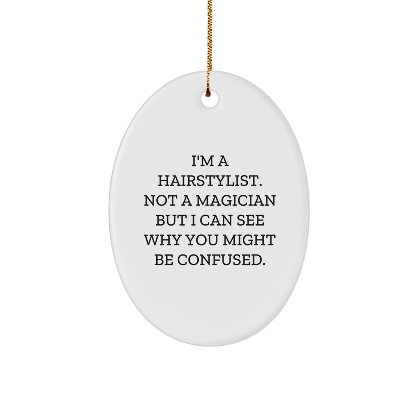 Hairstylist Gifts from Friends, Family, or Coworkers - Oval Ornament with Funny Quote, White, Christmas Unique Finds - Image 1