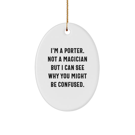 Funny Porter Gifts: Oval Ornament with Quote, Great for Men, Friends, or Coworkers, Christmas Unique Gifts from Porter, Gifts for Him, Oval Ornament Decoration - Image 1