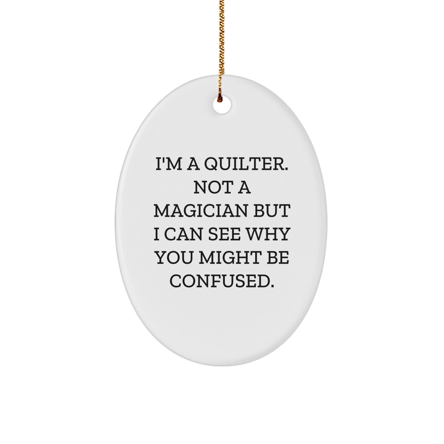 Quilter Gifts from Friends and Family - Oval Ornament with Funny Quote - Christmas Unique Gifts for Quilters - Image 1