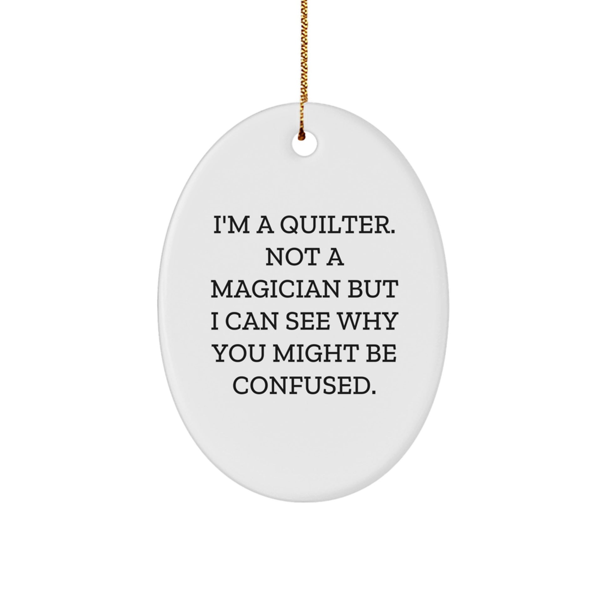 Quilter Gifts from Friends and Family - Oval Ornament with Funny Quote - Christmas Unique Gifts for Quilters - Image 1