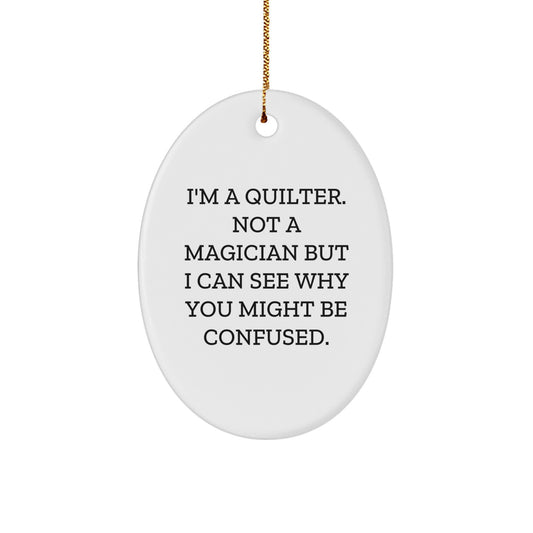 Quilter Gifts from Friends and Family - Oval Ornament with Funny Quote - Christmas Unique Gifts for Quilters - Image 1