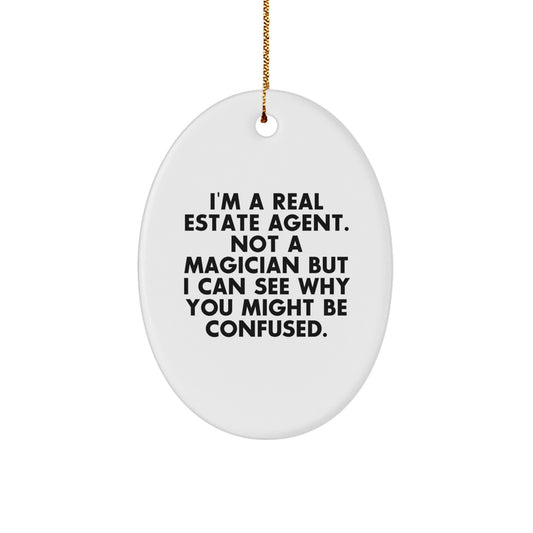 Funny Real Estate Agent Gift - 'I'm A Real Estate Agent. Not A Magician' Oval Ornament from Friends, Coworkers, or Family for Christmas Unique Gifts - Image 1