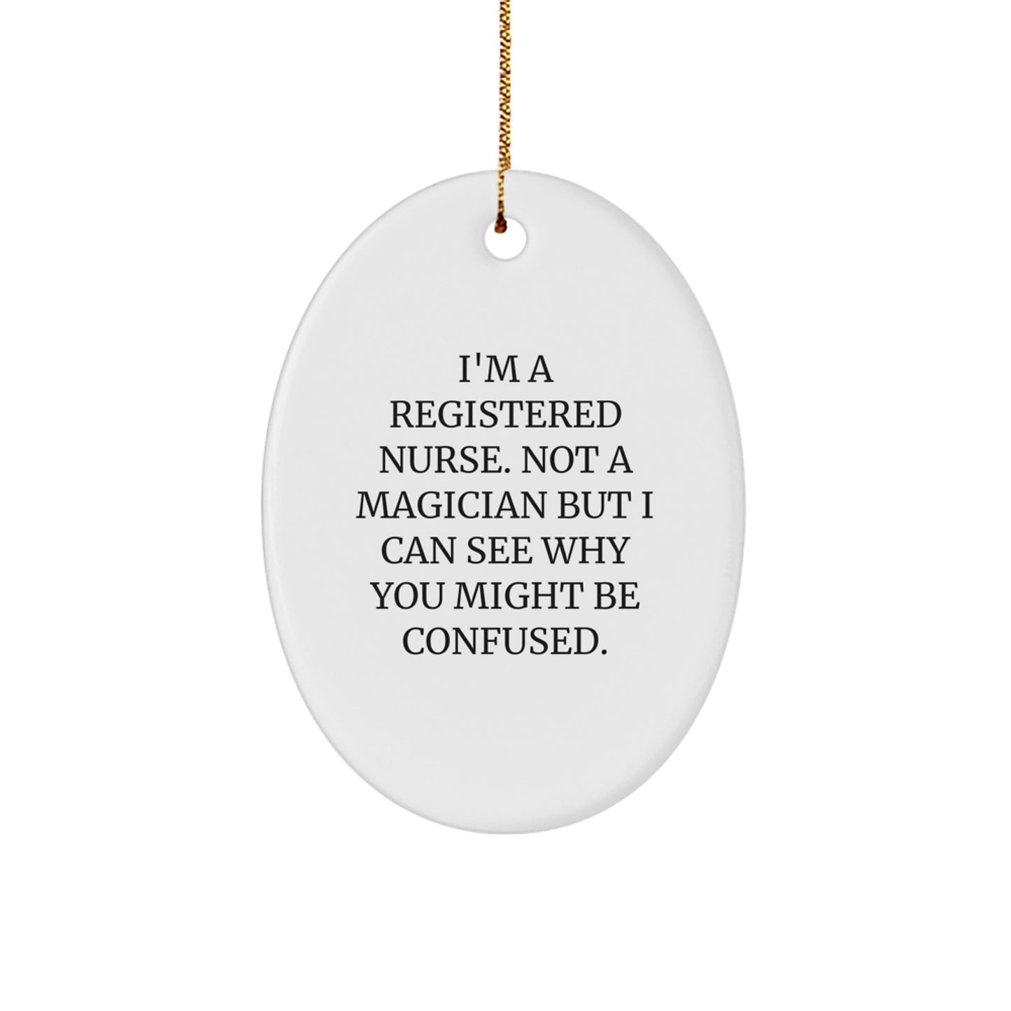 Funny Registered Nurse Gifts, Oval Ornament for Christmas - 'I'm A Registered Nurse', Gifts from Family for Registered Nurse - Image 1