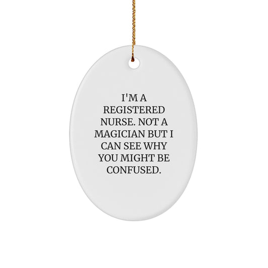 Funny Registered Nurse Gifts, Oval Ornament for Christmas - 'I'm A Registered Nurse', Gifts from Family for Registered Nurse - Image 1