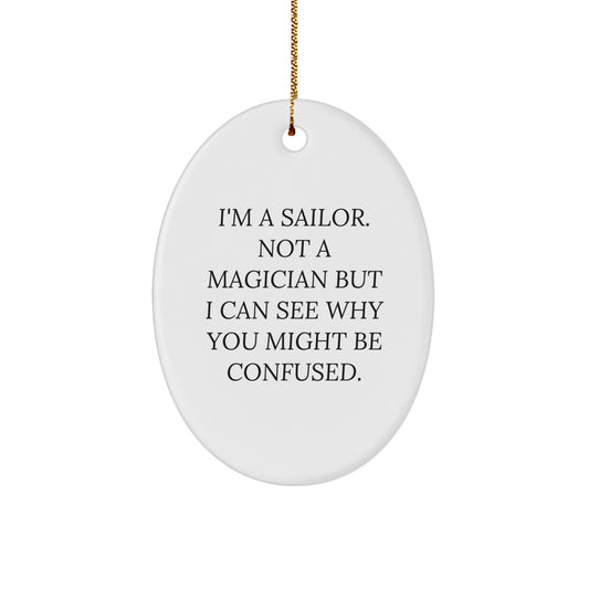 Sailor Gifts from Friends, Sailor Oval Ornament, Funny Quote, Christmas Unique Gifts for Him - Image 1