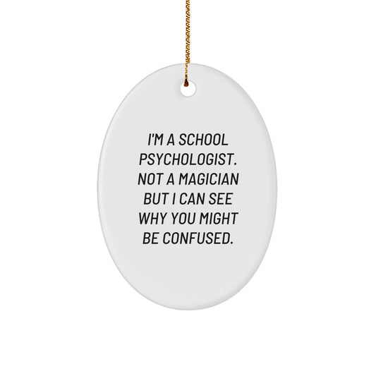 School Psychologist Gifts from Friends, Funny Oval Ornament for Christmas, 'I'm A School Psychologist. Not A Magician' - Image 1
