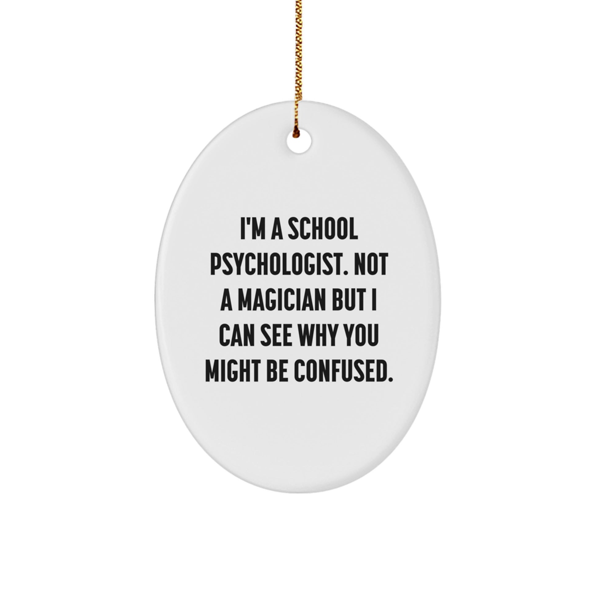 Gifts from Friends to School Psychologists - Oval Ornament, Funny Quote, Christmas Decor - Image 1