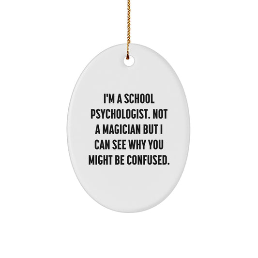 Gifts from Friends to School Psychologists - Oval Ornament, Funny Quote, Christmas Decor - Image 1