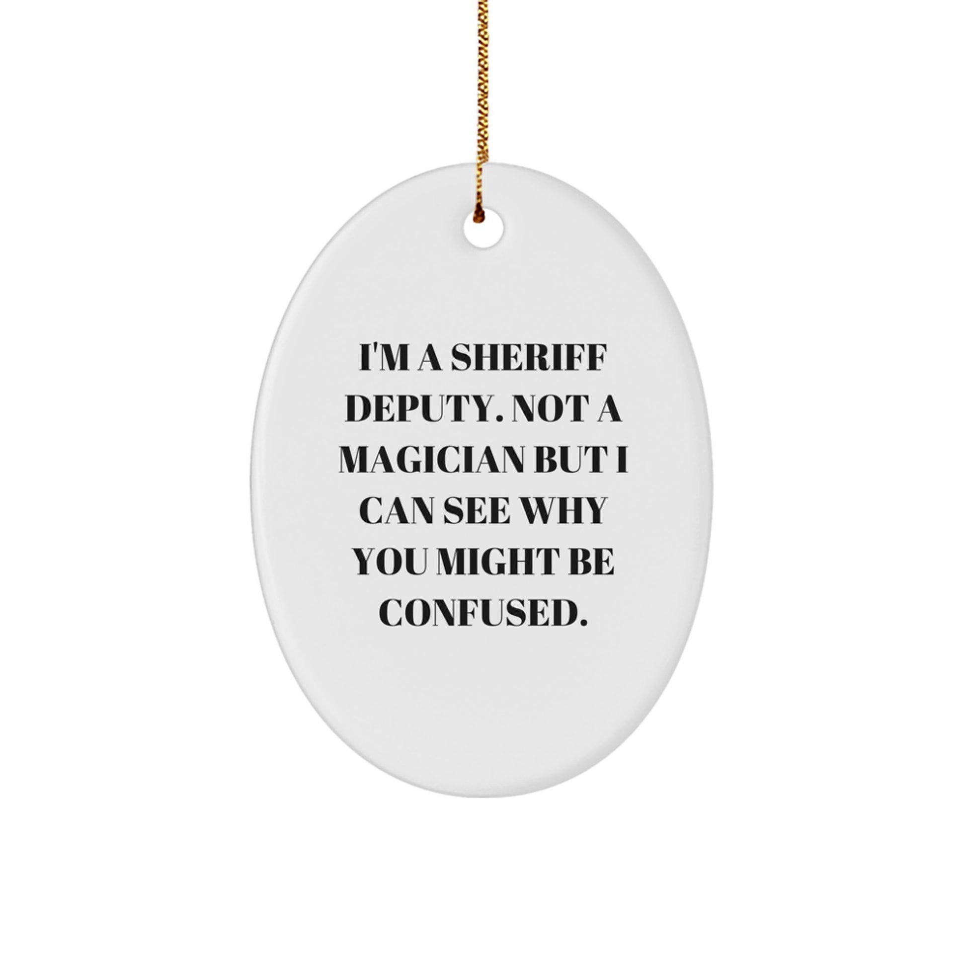 Sheriff Deputy Gifts for Men - Funny Oval Ornament from Friends for Christmas - Image 1