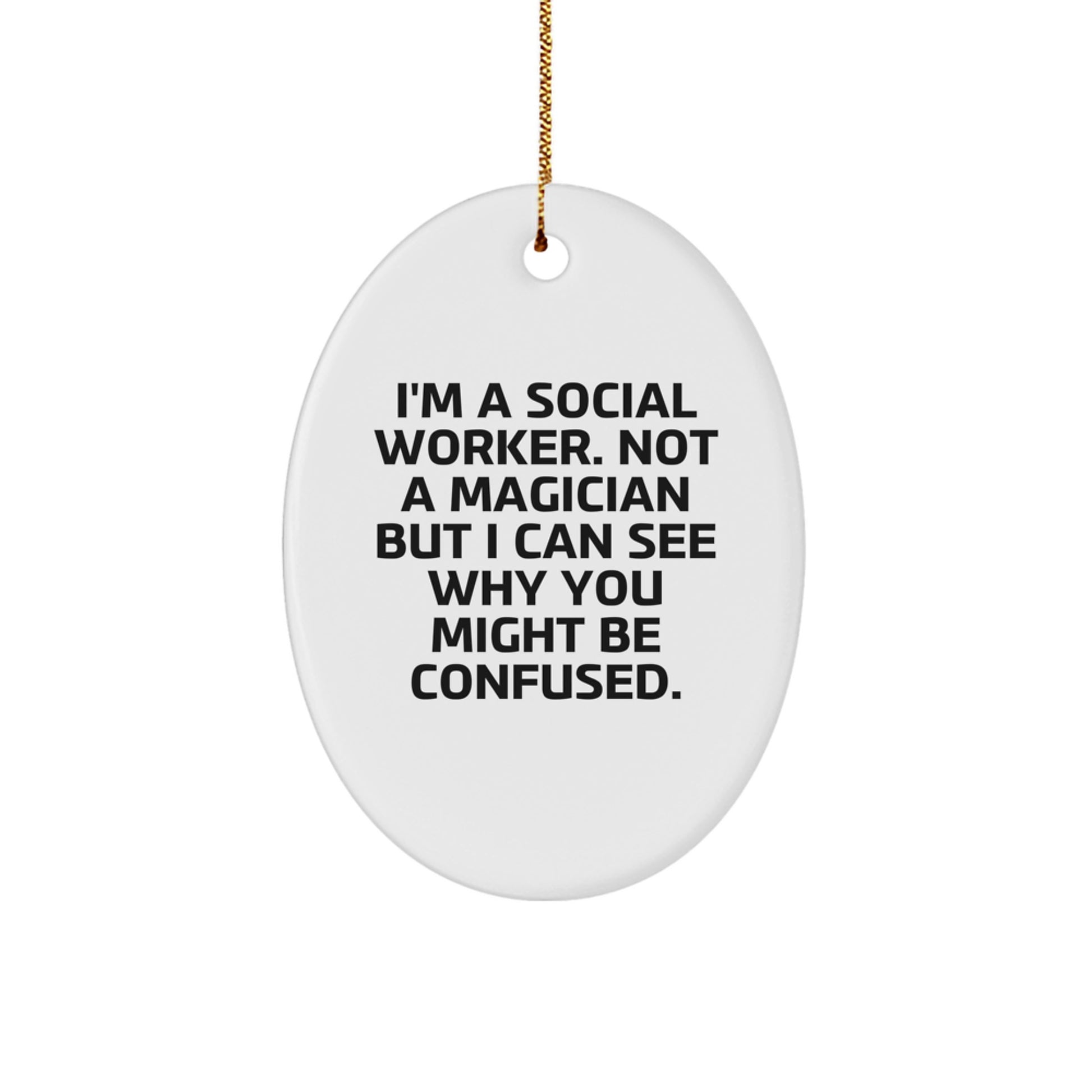 Gifts from Friends, Family, or Coworkers for Social Workers - Oval Ornament, Funny Quote, Christmas Decor - Image 1