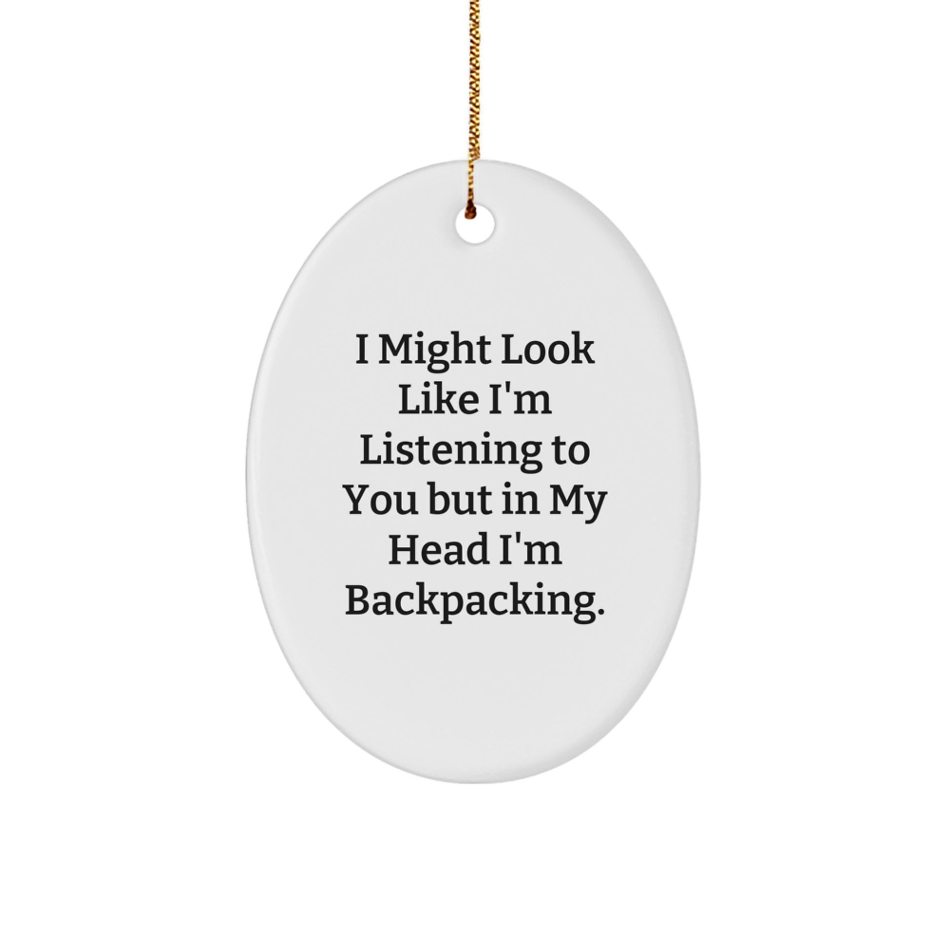 Funny Backpacking Gifts from Friends for Christmas, Oval Ornament with Inspirational Quote, Perfect for Men and Women, Lightweight and Durable MDF Material with High-Gloss Finish - Image 1