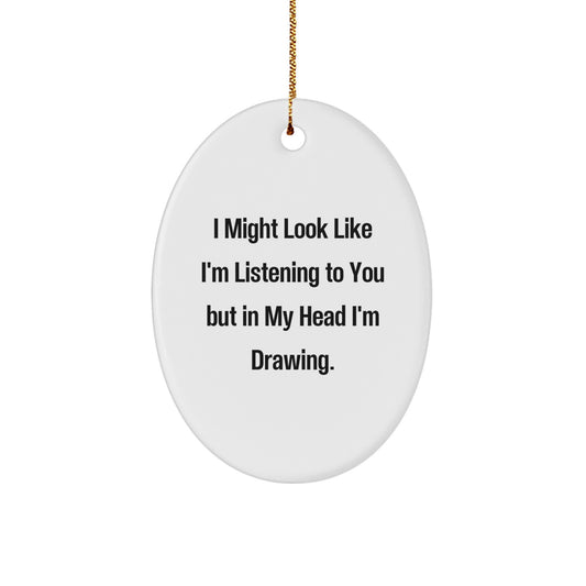 Funny Drawing Quotes Oval Ornament Gifts from Friends for Drawing Enthusiasts this Christmas - Image 1