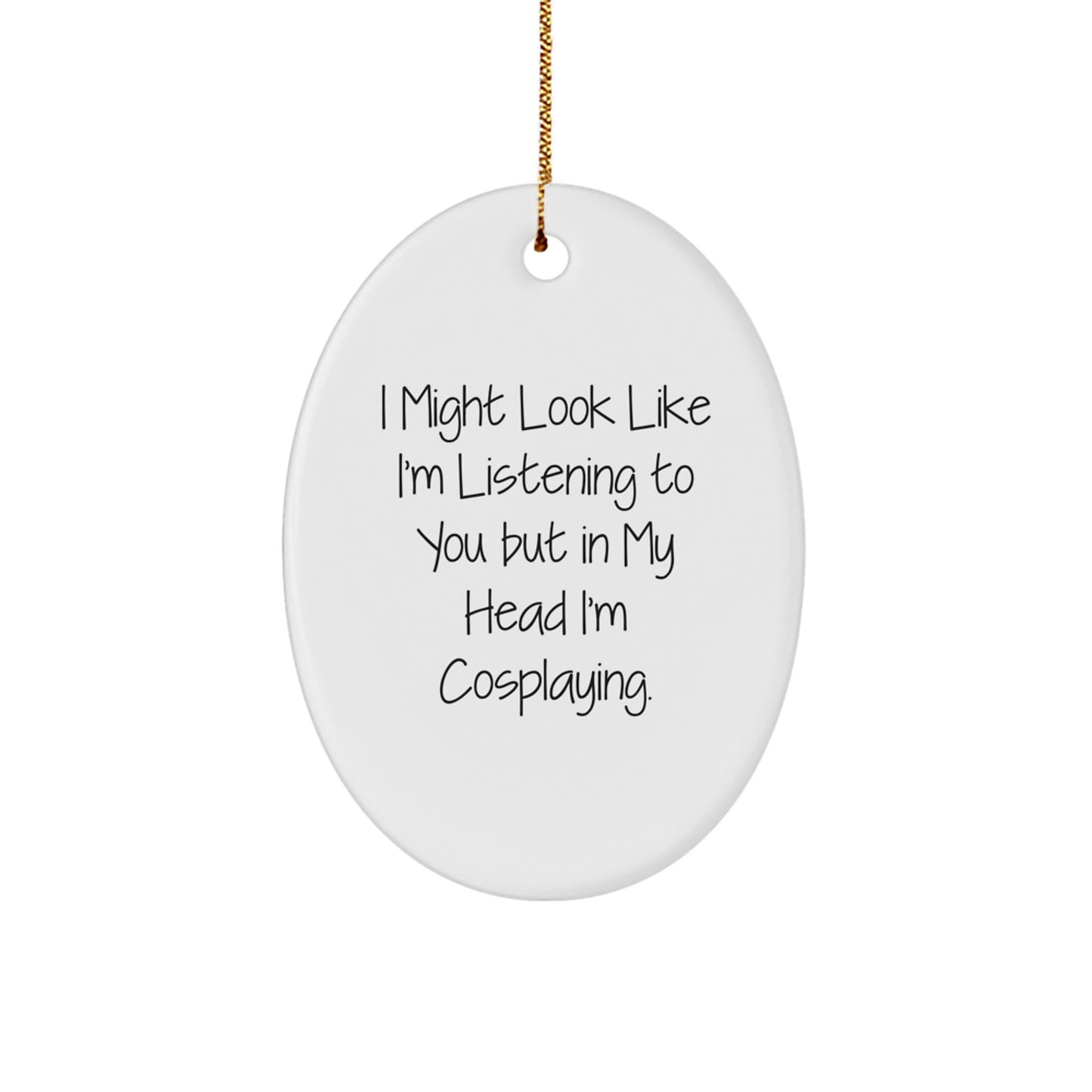 Comedic Cosplaying Oval Ornament, Funny White Oval Shape Gifts from Friends to Cosplaying Men, Women, Family, Perfect for Christmas Unique Gifts - Image 1