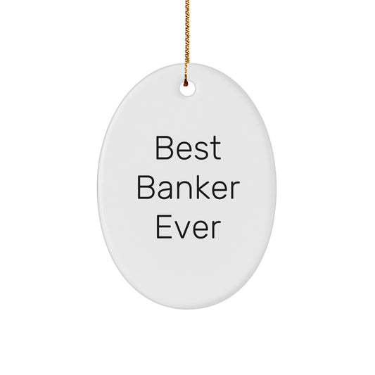 Funny 'Best Banker Ever' Oval Ornament Gifts for Bankers from Friends, Coworkers, Family this Christmas - Image 1