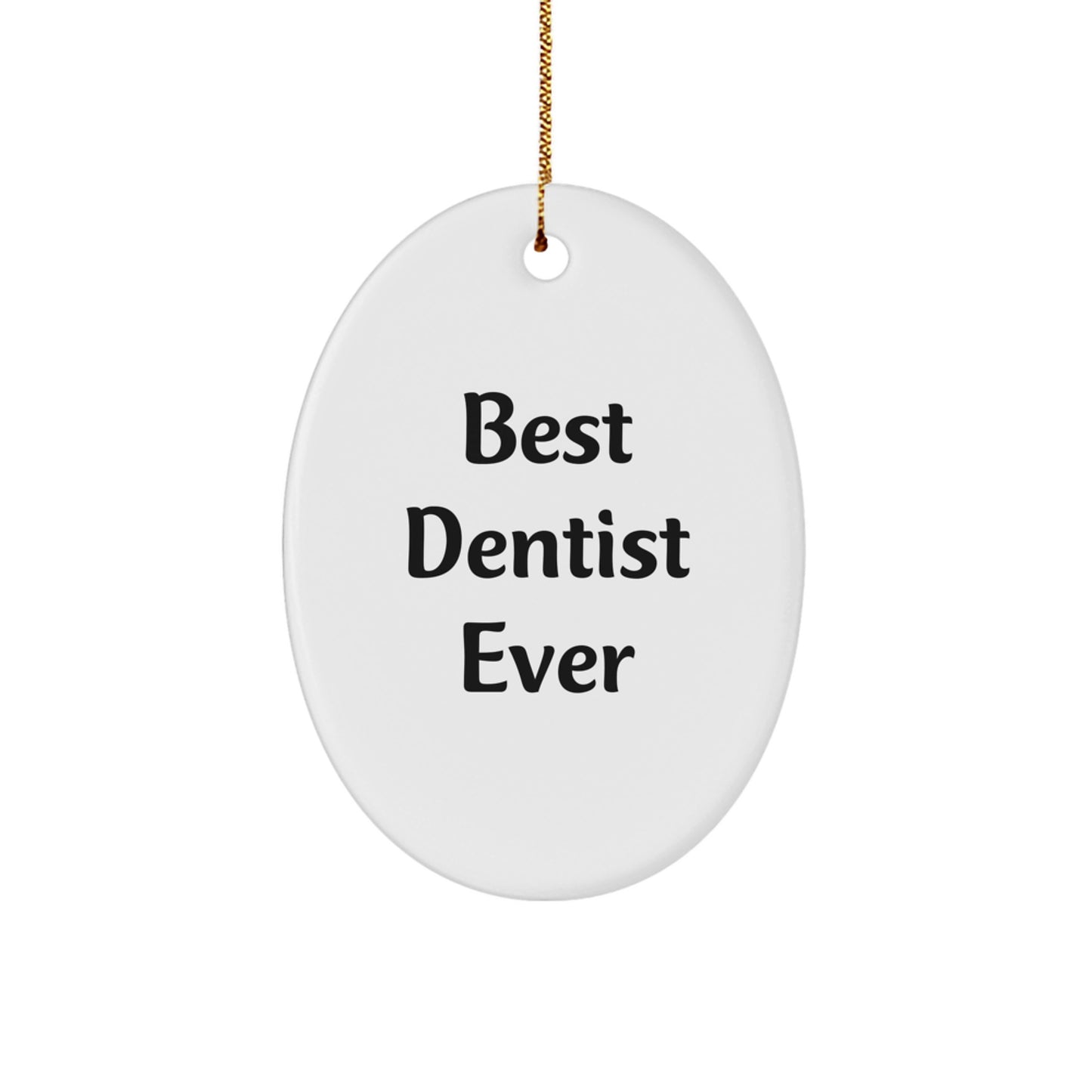 Funny Dentist Gifts from Best Dentist Ever - Oval Ornament for Christmas, Best Dentist Gifts for Her, Men, Coworkers, Family, Friends - Image 1