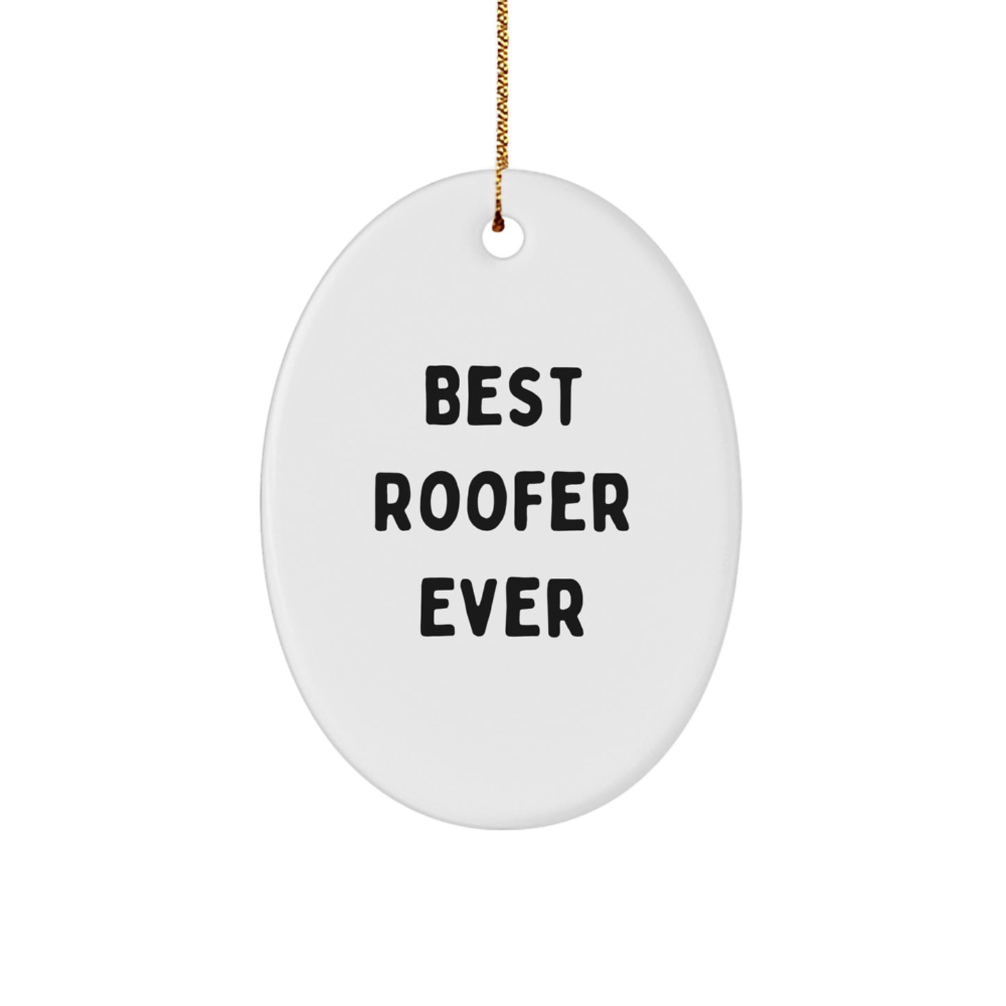 Funny Roofer Gifts from Friends for Best Roofer Ever Oval Ornament, Christmas Unique Presents - Image 1