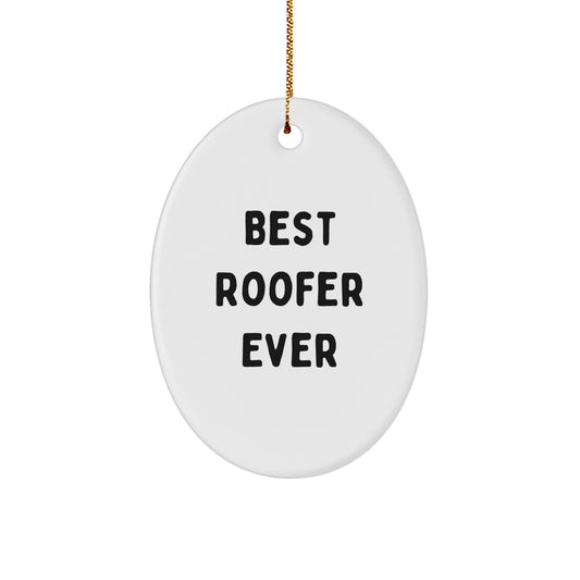 Funny Roofer Gifts from Friends for Best Roofer Ever Oval Ornament, Christmas Unique Presents - Image 1