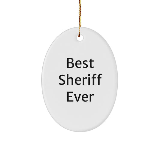 Funny Sheriff Gifts from Friends - 'Best Sheriff Ever' Oval Ornament for Sheriff Lovers, Christmas Unique Gifts - Image 1