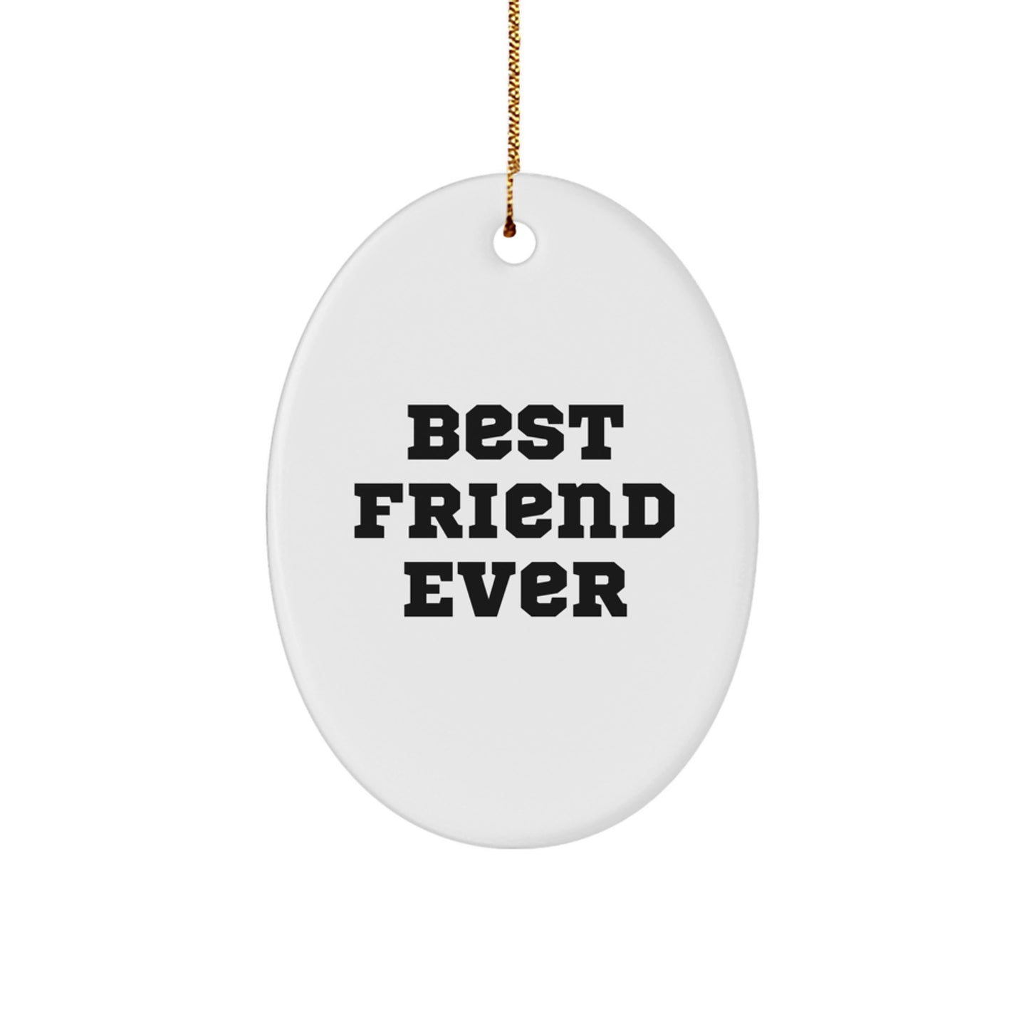 Funny Friend Gifts from Best Friend Ever, Oval Ornament for Christmas, 'Best Friend Ever' Quote, Gifts for Friends, Friends from Family - Image 1