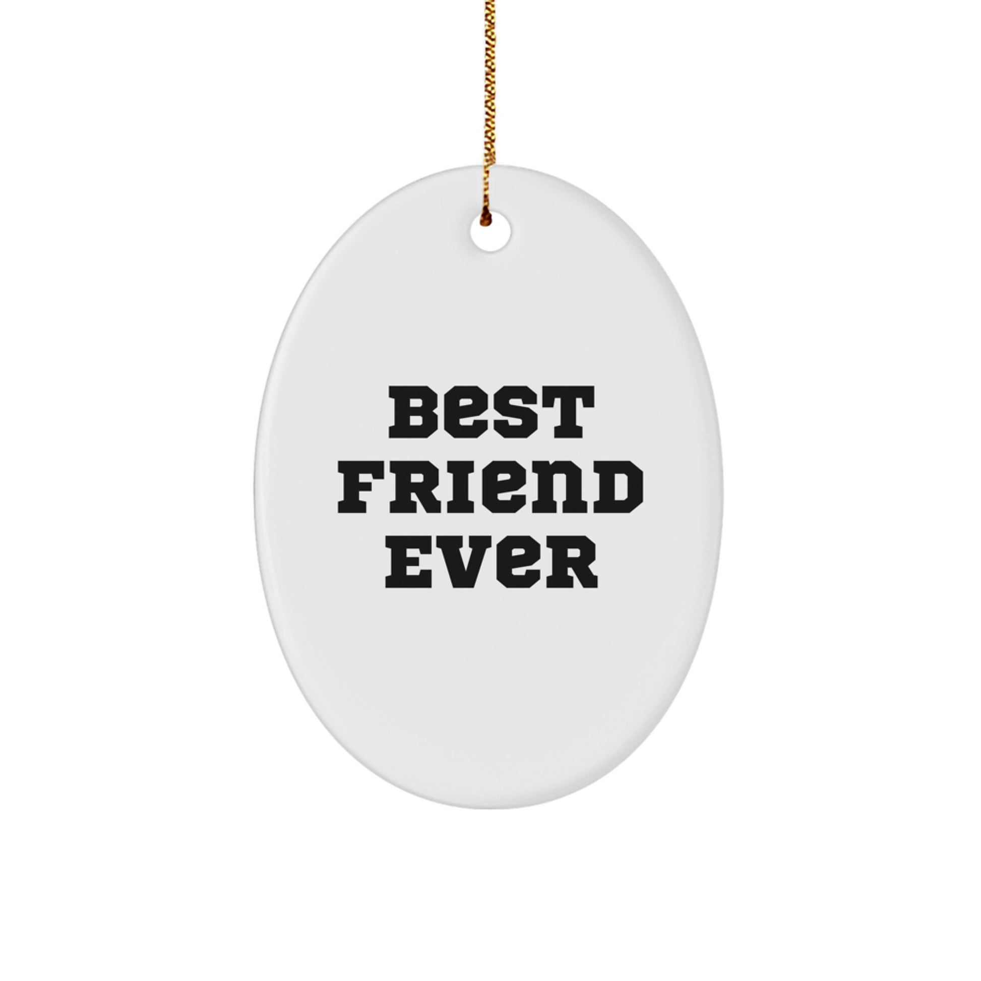 Funny Friend Gifts from Best Friend Ever, Oval Ornament for Christmas, 'Best Friend Ever' Quote, Gifts for Friends, Friends from Family - Image 1