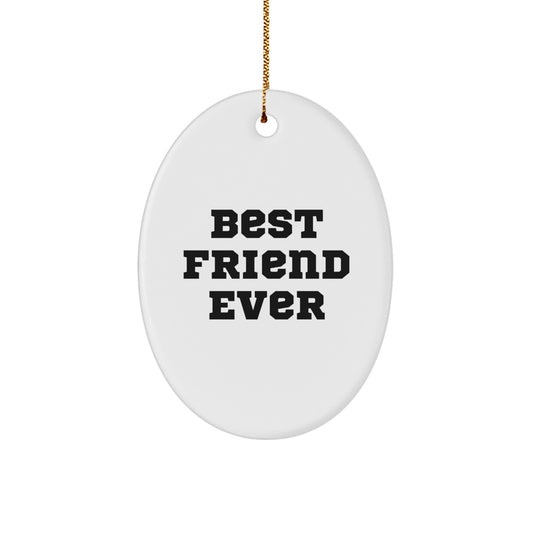 Funny Friend Gifts from Best Friend Ever, Oval Ornament for Christmas, 'Best Friend Ever' Quote, Gifts for Friends, Friends from Family - Image 1