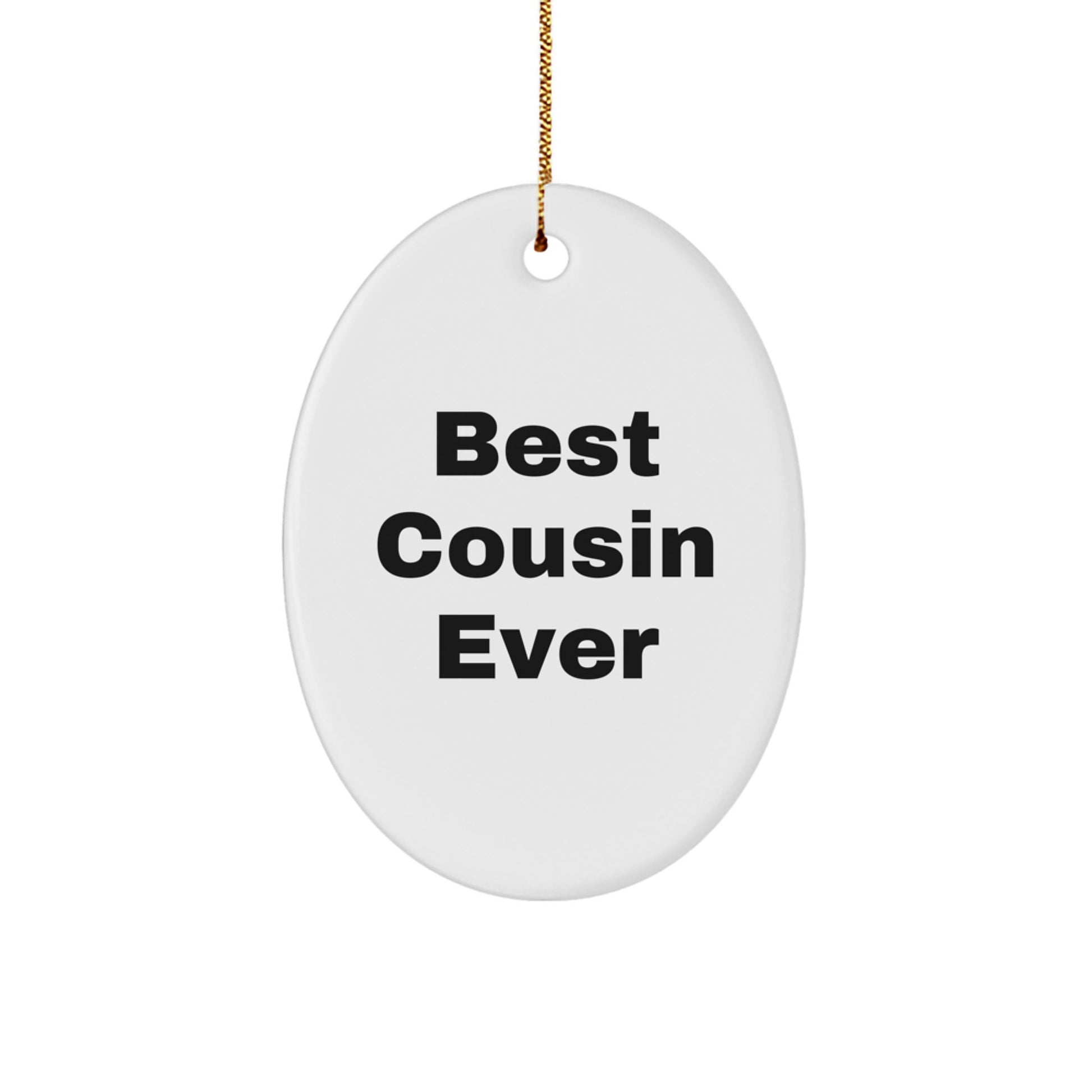 Funny Cousin Gifts Ever - Best Cousin Ever Oval Ornament, White, Oval Shaped, Durable MDF Material, Christmas Unique Gift for Men, Women, Friends, Family - Image 1