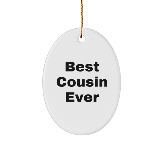 Funny Cousin Gifts Ever - Best Cousin Ever Oval Ornament, White, Oval Shaped, Durable MDF Material, Christmas Unique Gift for Men, Women, Friends, Family - Image 1