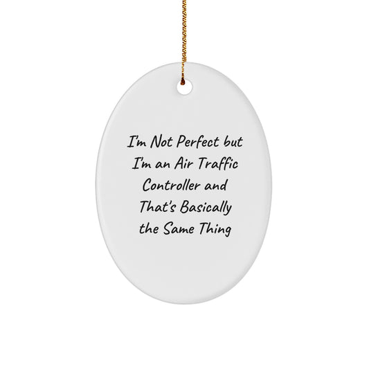 Funny Air Traffic Controller Gifts for Men, 'I'm Not Perfect' Oval Ornament, Christmas Unique Presents from Friends, Family, or Coworkers - Image 1