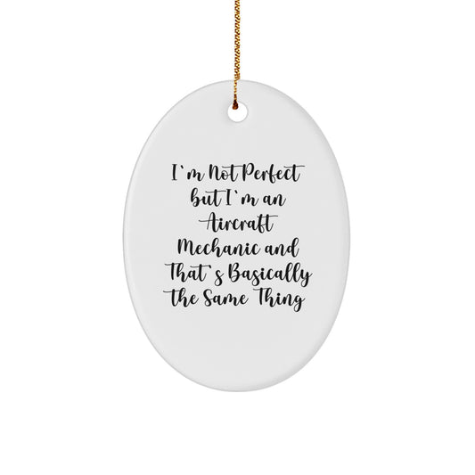 Funny Aircraft Mechanic Gifts from Friends and Family - 'I'm Not Perfect' Oval Ornament for Christmas - Image 1