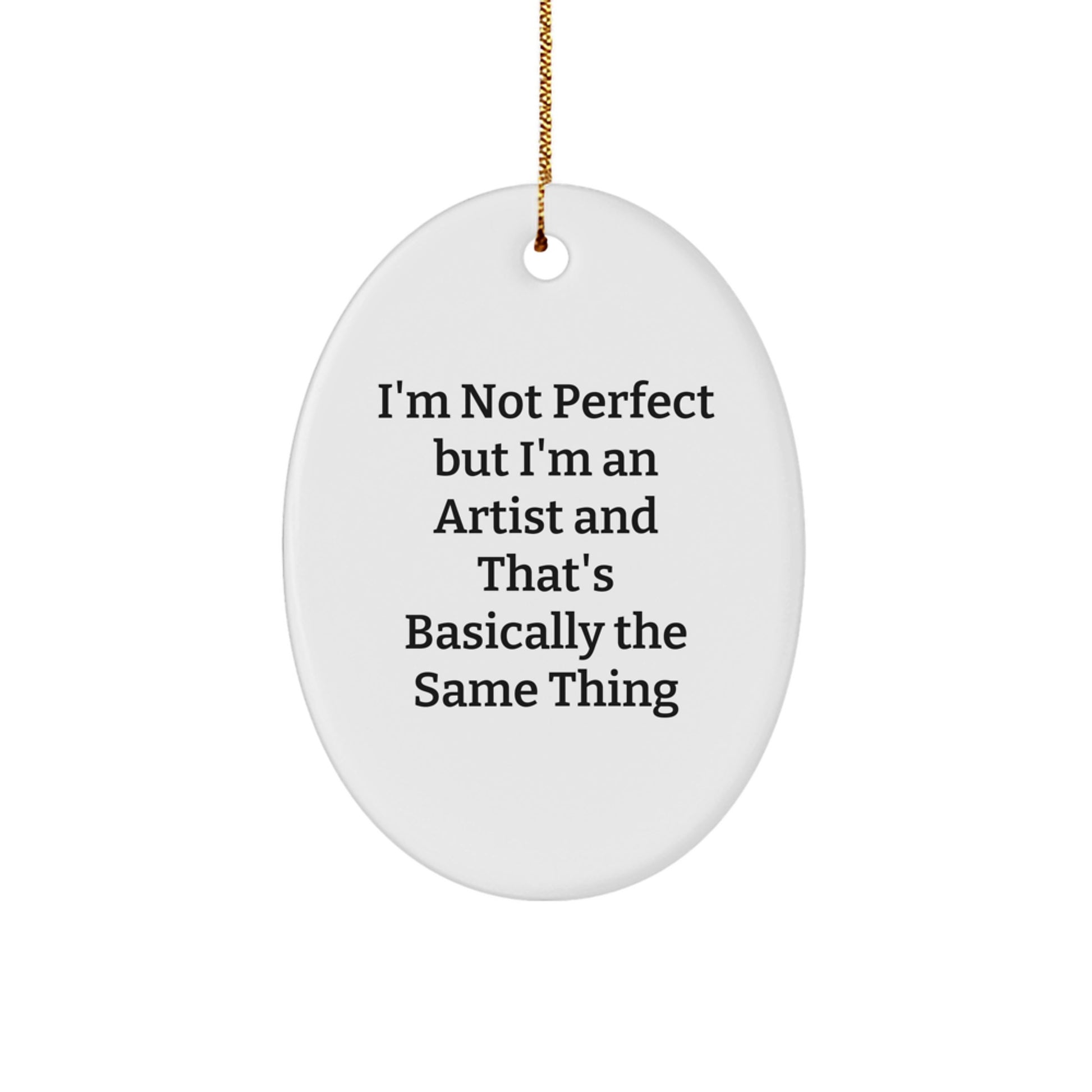 Artist Gifts for Women, Funny Quote Oval Ornament, Gifts from Family for Artist, Christmas Unique Gifts - Image 1