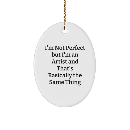 Artist Gifts for Women, Funny Quote Oval Ornament, Gifts from Family for Artist, Christmas Unique Gifts - Image 1