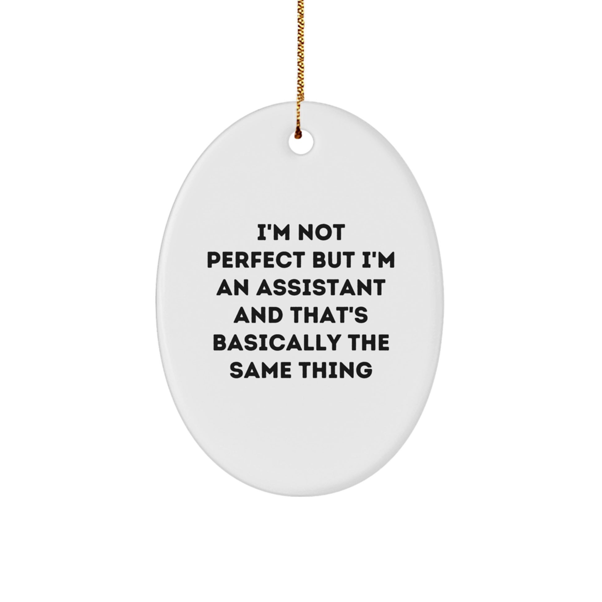 Funny Assistant Gifts for Christmas - 'I'm Not Perfect But I'm An Assistant' Oval Ornament from Friends, Coworkers, Family - Image 1