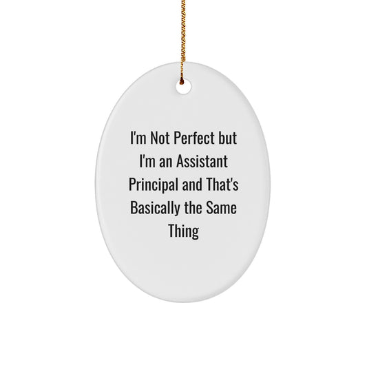 Funny Assistant Principal Gifts - Oval Ornament for Christmas - 'I'm Not Perfect...' - Image 1