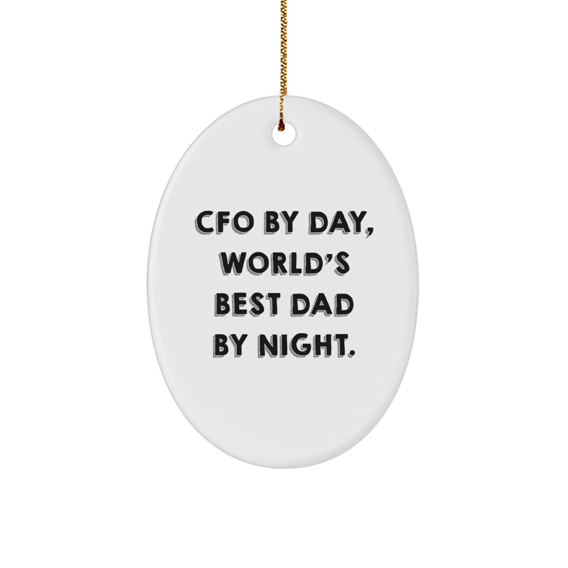 CFO Gifts from Men, Women, or Friends - Oval Ornament with Funny Quote, 'Cfo By Day, World's Best Dad By Night.' for Christmas - Image 1