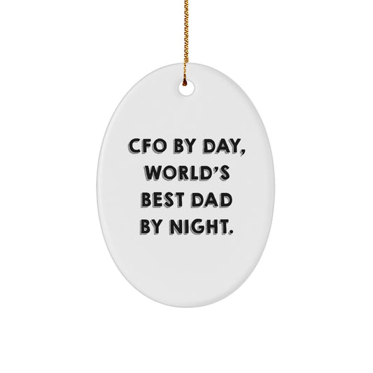 CFO Gifts from Men, Women, or Friends - Oval Ornament with Funny Quote, 'Cfo By Day, World's Best Dad By Night.' for Christmas - Image 1