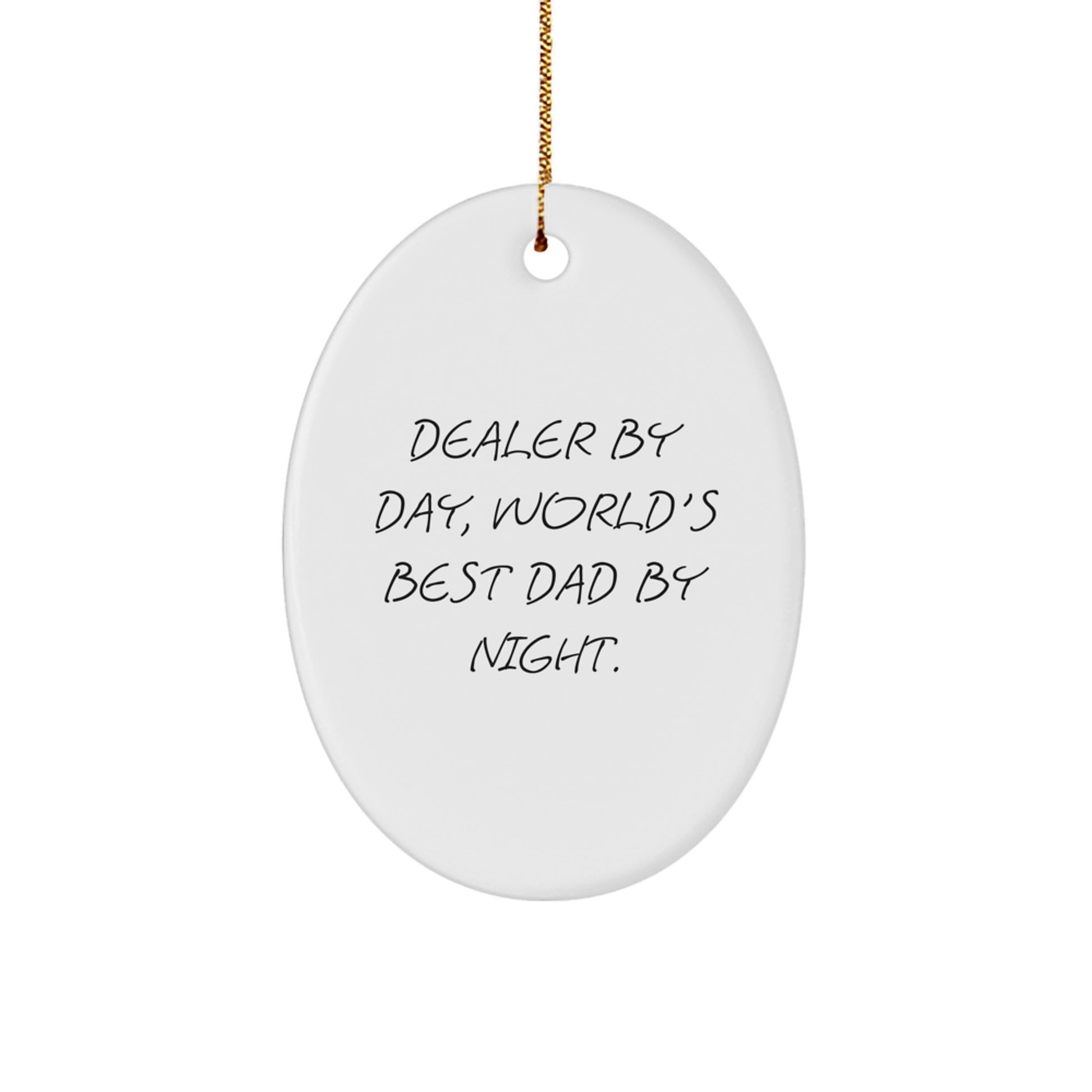 Funny Dealer Gifts by Day, Oval Ornament by Night - Christmas Unique Gifts from Men to Dealers - Image 1