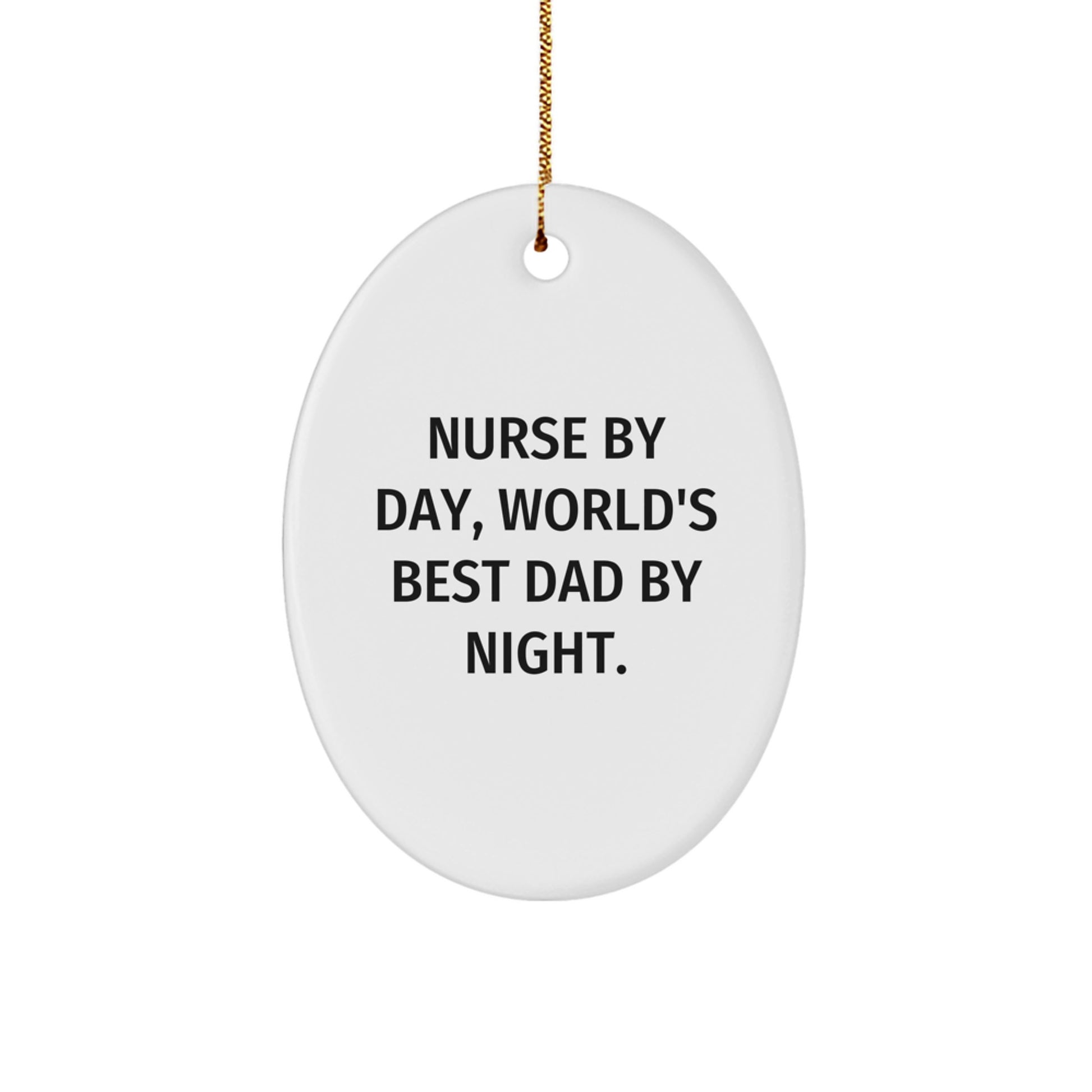Nurse Gifts from Men, Unique Oval Ornament for Christmas, 'Nurse By Day, World's Best Dad By Night.' - Image 1