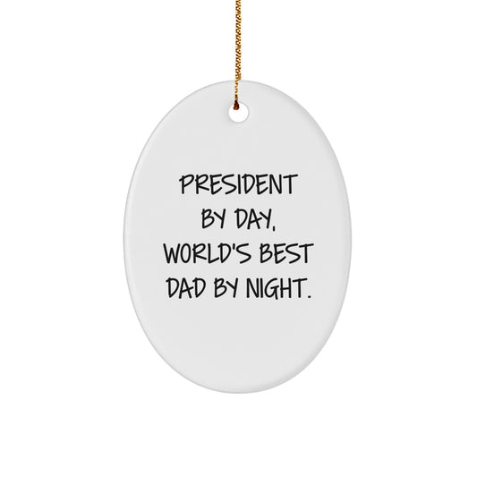 President Gifts, Oval Ornament, 'President By Day, World's Best Dad By Night.' Quote, Christmas Unique Gifts for Men, Women, Friends, Coworkers, Family - Image 1