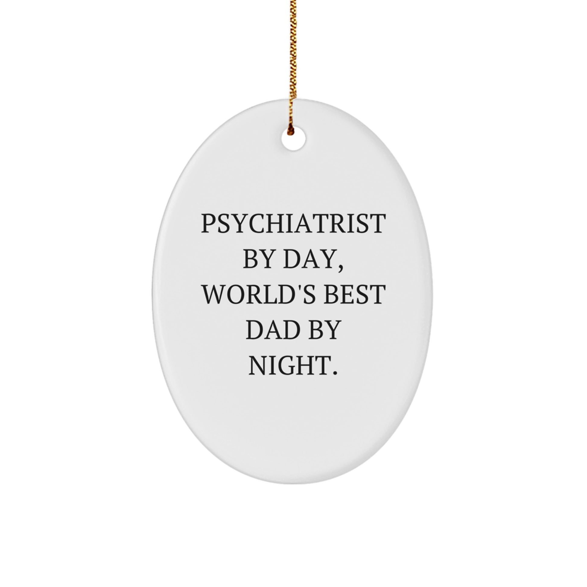 Psychiatrist Gifts by Day, Funny Oval Ornament for Him or Her by Night, Christmas Unique Gifts from Friends or Family - Image 1