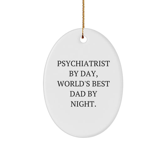 Psychiatrist Gifts by Day, Funny Oval Ornament for Him or Her by Night, Christmas Unique Gifts from Friends or Family - Image 1