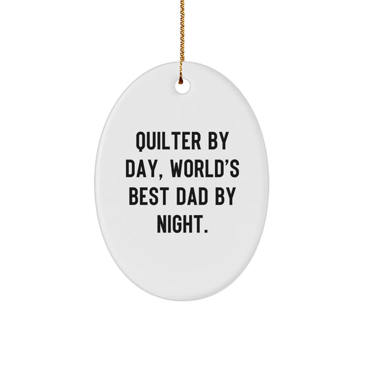 Quilter Gifts from Friends, World's Best Dad Oval Ornament, Quilter By Day, Funny Christmas Memorable Present for Quilter, Gifts from Men, Gifts for Quilter - Image 1