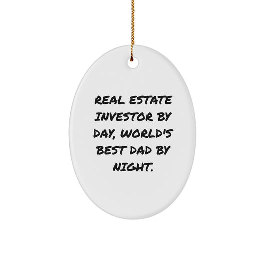 Real Estate Investor Gifts by Day, World's Best Dad by Night - Oval Ornament for Men, Unique Christmas Unique Gifts from Dad to Son or Family, with Funny Quote - Image 1