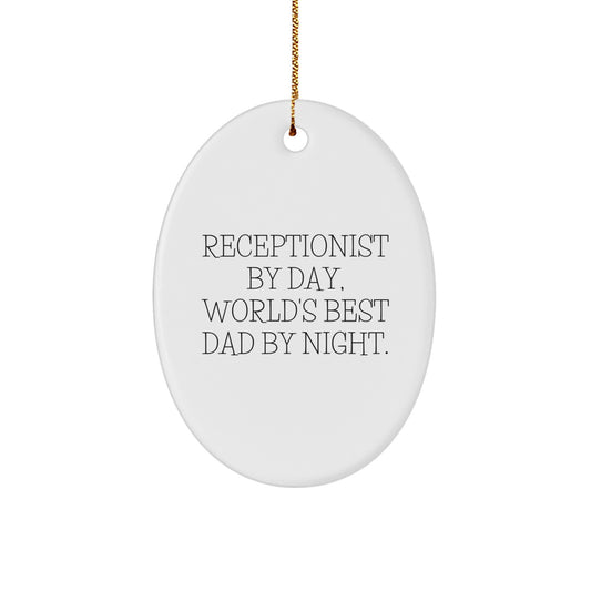 Receptionist Gifts, Funny Quote, Oval Ornament, Gifts from Friends, Gifts for Receptionist By Day, World's Best Dad By Night, Christmas Unique Gifts - Image 1