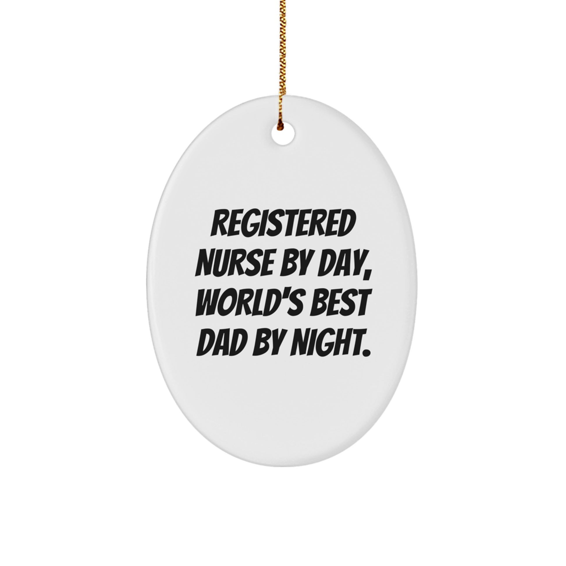 Registered Nurse Gifts, Unique Oval Ornament 'Registered Nurse By Day, World's Best Dad By Night.' for Christmas - Image 1