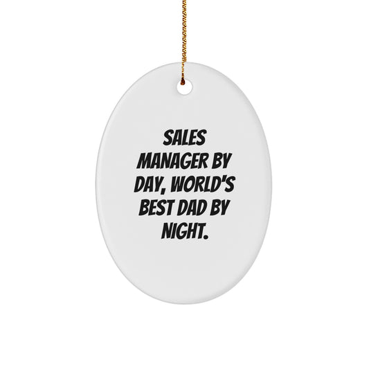 Sales Manager Gifts, Oval Ornament, 'Sales Manager By Day, World's Best Dad By Night.' Funny Quote, Gifts from Family to Sales Manager, Christmas Unique Gifts - Image 1