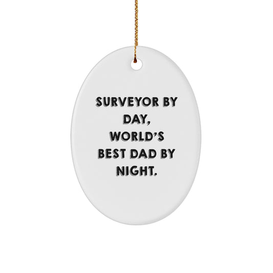 Surveyor Gifts from Men to Friends, Oval Ornament for Christmas - 'Surveyor By Day, World's Best Dad By Night.' - Image 1
