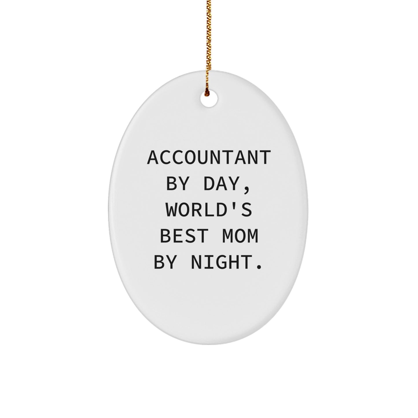 Accountant Gifts from Mom, Oval Ornament with 'Accountant By Day, World's Best Mom By Night.' Quote for Christmas - Image 1