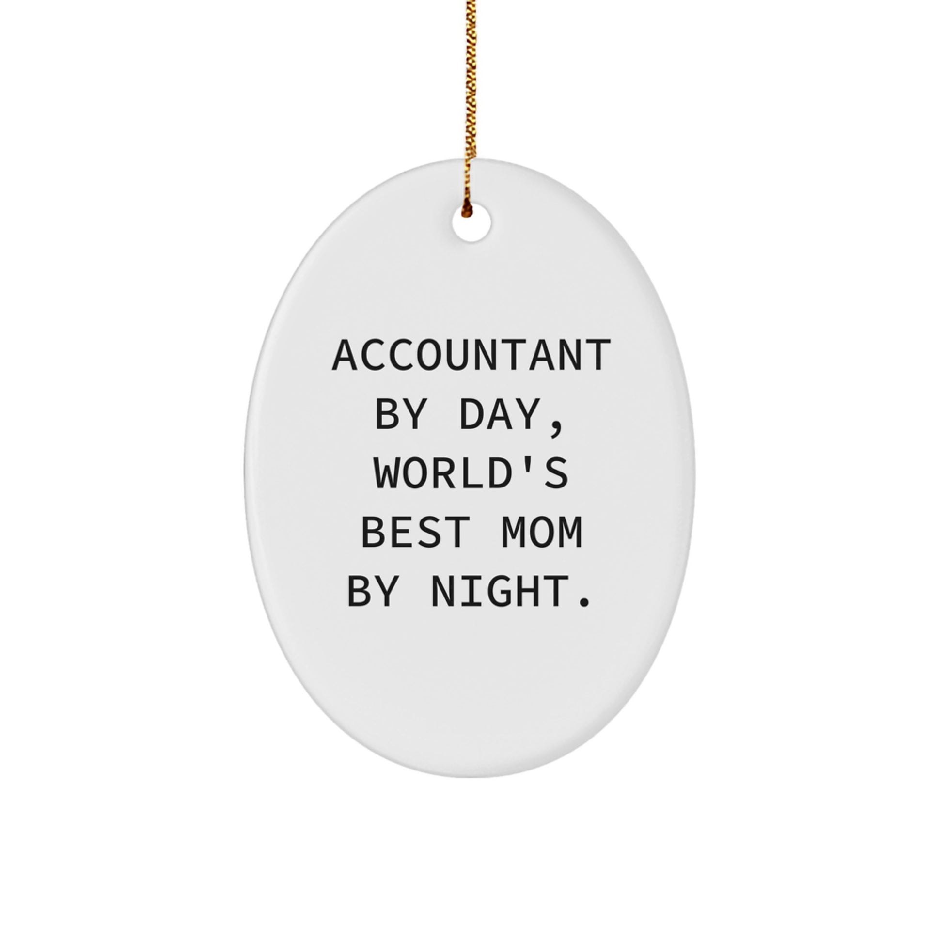 Accountant Gifts from Mom, Oval Ornament with 'Accountant By Day, World's Best Mom By Night.' Quote for Christmas - Image 1