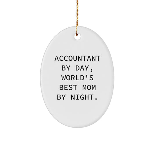 Accountant Gifts from Mom, Oval Ornament with 'Accountant By Day, World's Best Mom By Night.' Quote for Christmas - Image 1