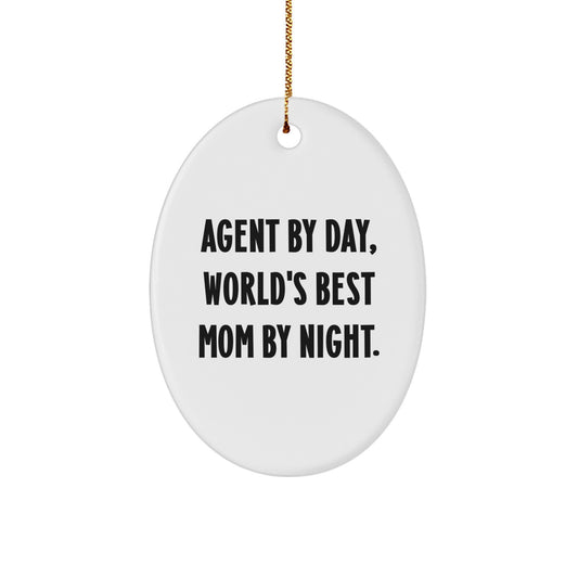 Agent By Day, World's Best Mom By Night. Funny Quote Oval Ornament Gifts from Mom to Agent, Agent Gifts for Christmas - Image 1